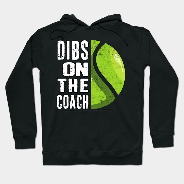 Funny Tennis Coach Dibs On The Coach Distressed Style Gift Hoodie by missalona